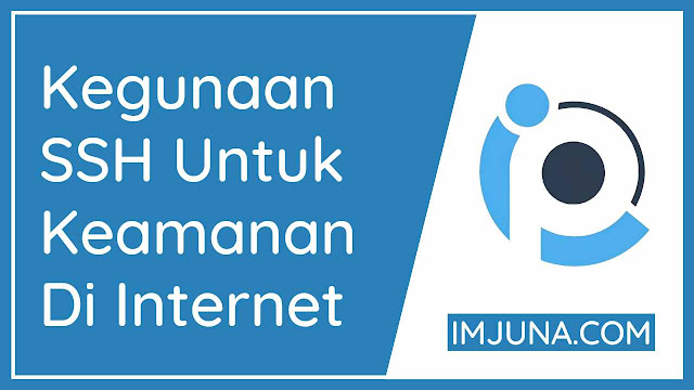 8 Kegunaan SSH Untuk Keamanan Di Internet 8 Kegunaan SSH Untuk Keamanan Di Internet